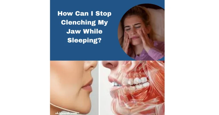 How Can I Stop Clenching My Jaw While Sleeping
