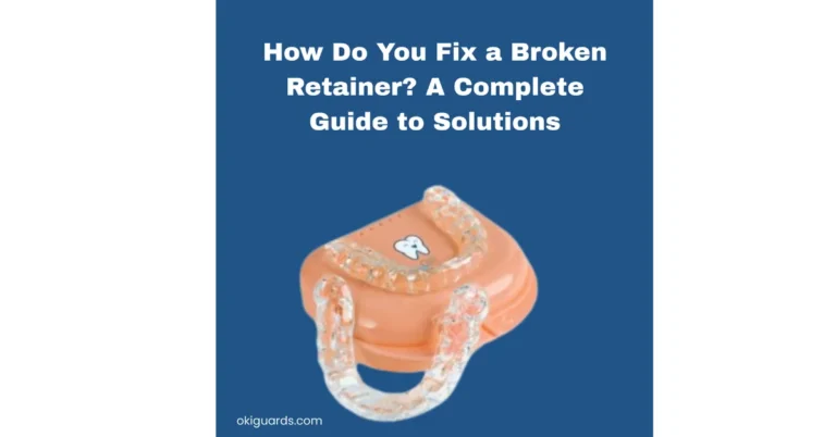 How Do You Fix a Broken Retainer A Complete Guide to Solutions