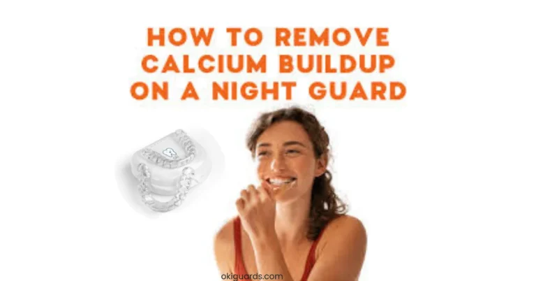 How to Remove Calcium Buildup on Your Night Guard