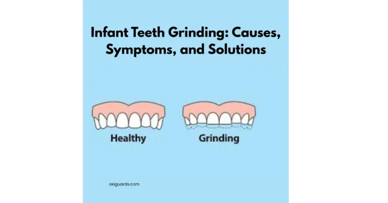 Infant Teeth Grinding Causes, Symptoms, and Solutions