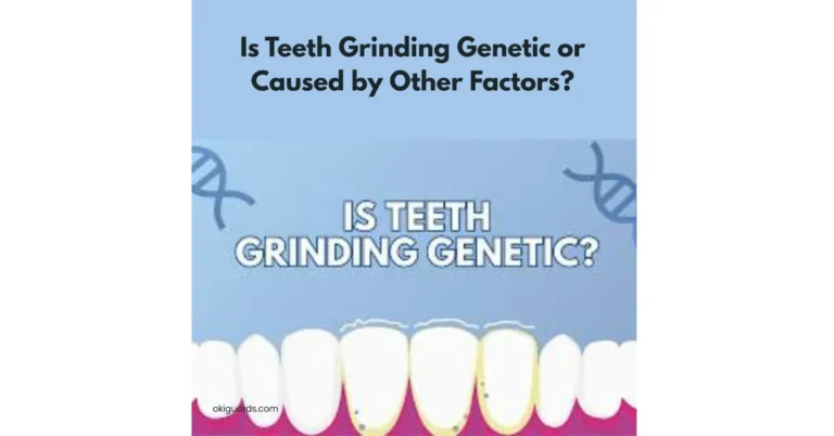 Is Teeth Grinding Genetic or Caused by Other Factors