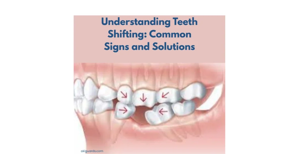 Understanding Teeth Shifting Common Signs and Solutions