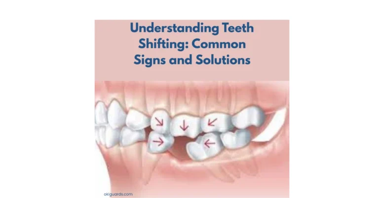 Understanding Teeth Shifting Common Signs and Solutions