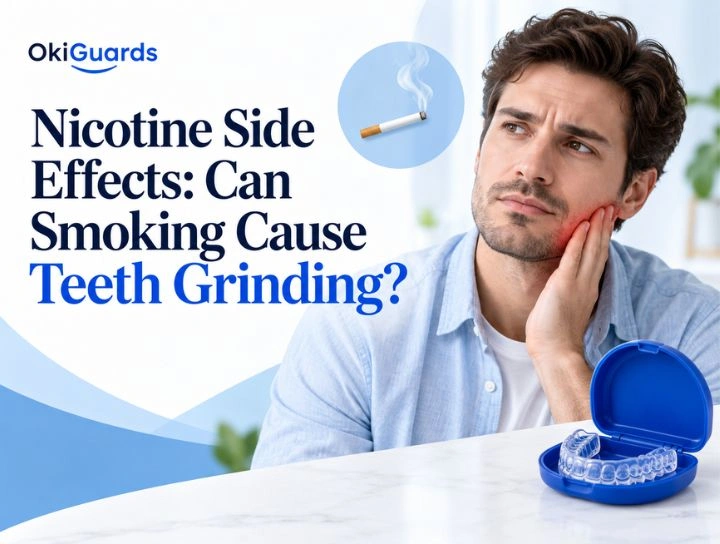 Nicotine Side Effects: Can Smoking Cause Teeth Grinding? 6 Nicotine Side Effects