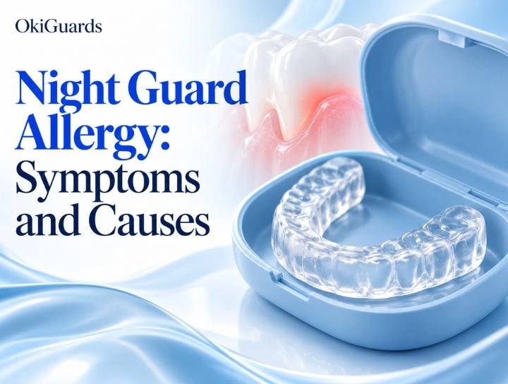 Night Guard Allergy: Symptoms and Causes 1 Night Guard Allergy